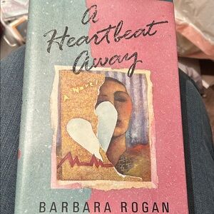 A Heartbeat Away by Barbara Rogan hard cover book